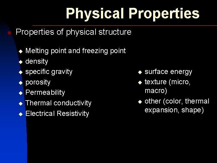 Physical Properties n Properties of physical structure Melting point and freezing point u density
