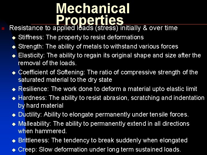 n Mechanical Properties Resistance to applied loads (stress) initially & over time u u