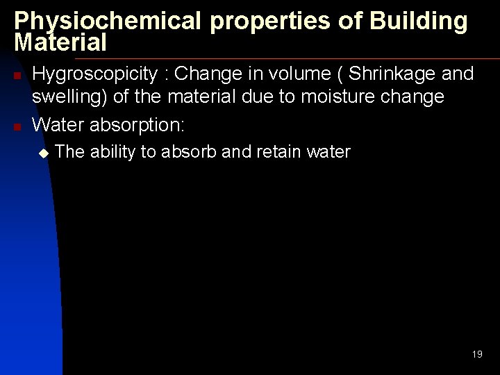 Physiochemical properties of Building Material n n Hygroscopicity : Change in volume ( Shrinkage