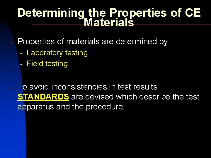 Determining the Properties of CE Materials Ø Properties of materials are determined by •