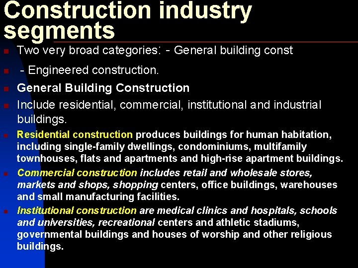 Construction industry segments n n n n Two very broad categories: - General building