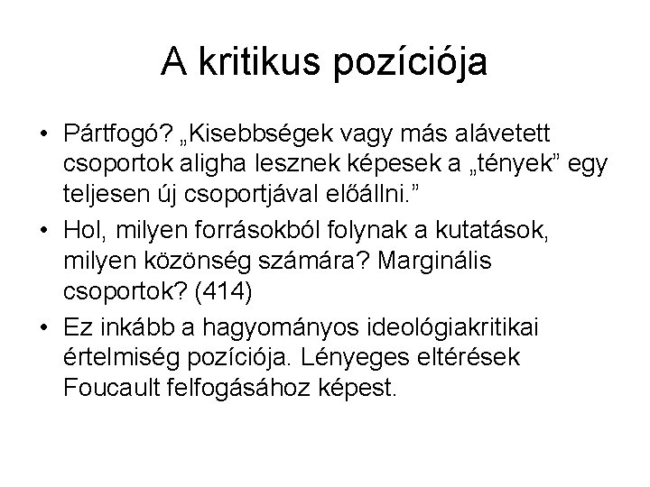 A kritikus pozíciója • Pártfogó? „Kisebbségek vagy más alávetett csoportok aligha lesznek képesek a