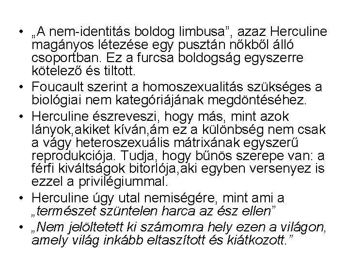  • „A nem-identitás boldog limbusa”, azaz Herculine magányos létezése egy pusztán nőkből álló