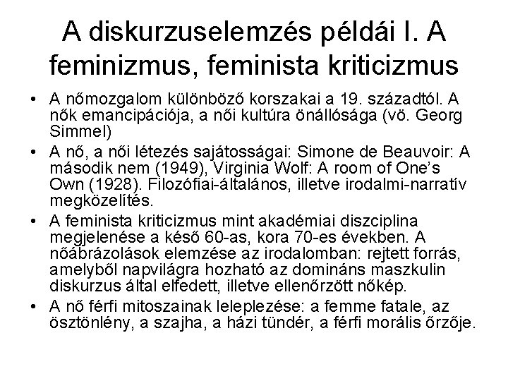 A diskurzuselemzés példái I. A feminizmus, feminista kriticizmus • A nőmozgalom különböző korszakai a