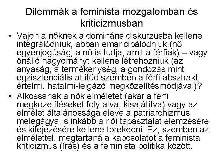 Dilemmák a feminista mozgalomban és kriticizmusban • Vajon a nőknek a domináns diskurzusba kellene