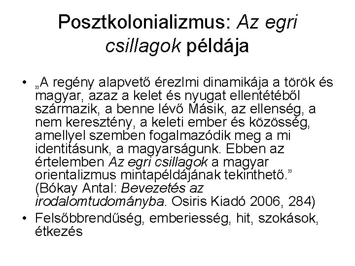 Posztkolonializmus: Az egri csillagok példája • „A regény alapvető érezlmi dinamikája a török és