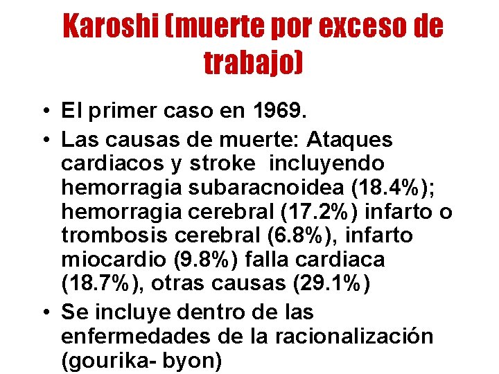 Karoshi (muerte por exceso de trabajo) • El primer caso en 1969. • Las