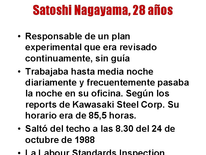 Satoshi Nagayama, 28 años • Responsable de un plan experimental que era revisado continuamente,