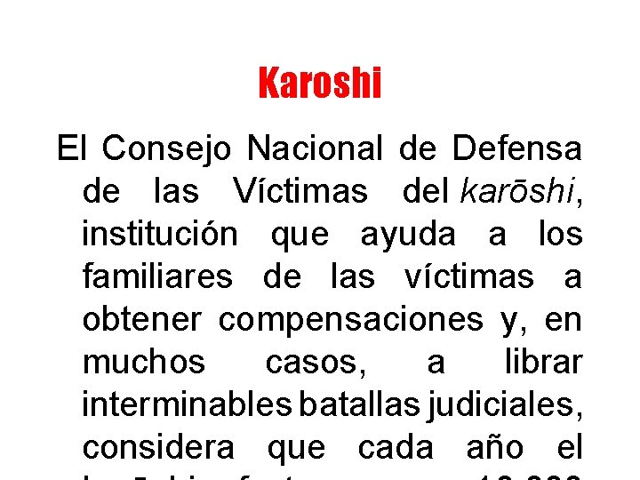Karoshi El Consejo Nacional de Defensa de las Víctimas del karōshi, institución que ayuda