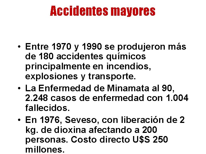 Accidentes mayores • Entre 1970 y 1990 se produjeron más de 180 accidentes químicos