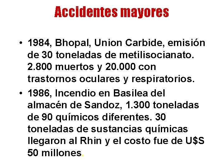 Accidentes mayores • 1984, Bhopal, Union Carbide, emisión de 30 toneladas de metilisocianato. 2.