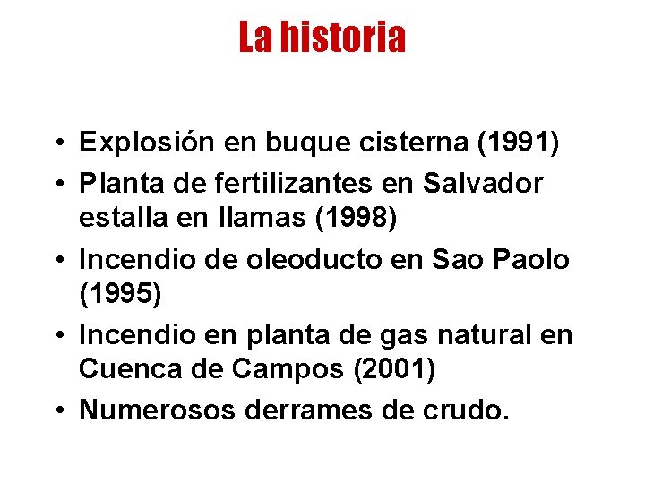 La historia • Explosión en buque cisterna (1991) • Planta de fertilizantes en Salvador