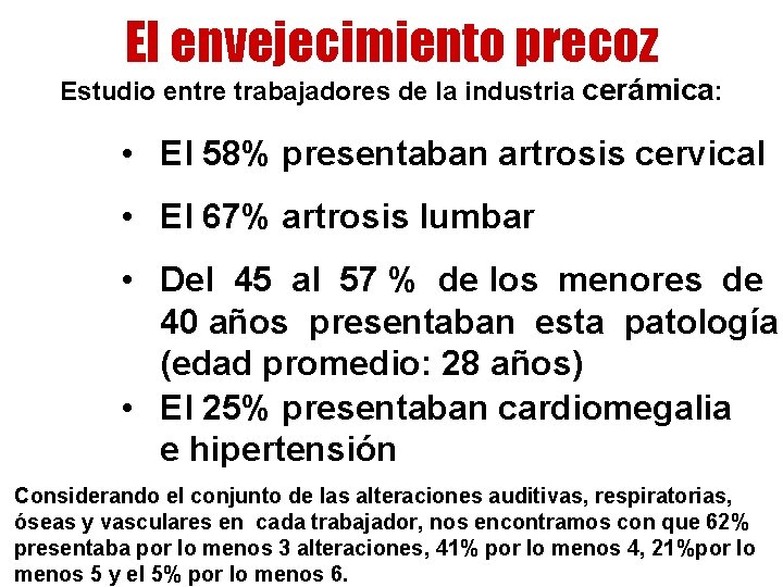 El envejecimiento precoz Estudio entre trabajadores de la industria cerámica: • El 58% presentaban