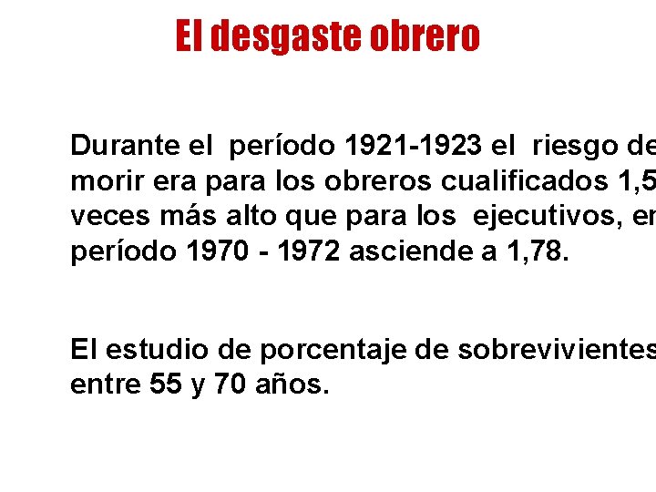 El desgaste obrero Durante el período 1921 -1923 el riesgo de morir era para