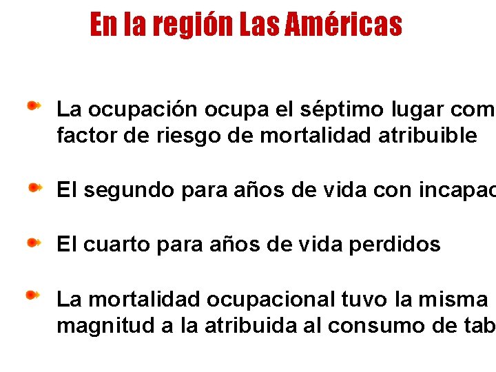 En la región Las Américas La ocupación ocupa el séptimo lugar como factor de