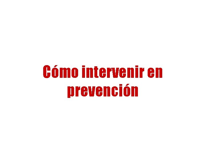 Cómo intervenir en prevención 