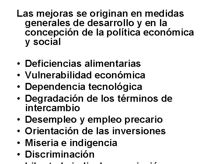 Las mejoras se originan en medidas generales de desarrollo y en la concepción de