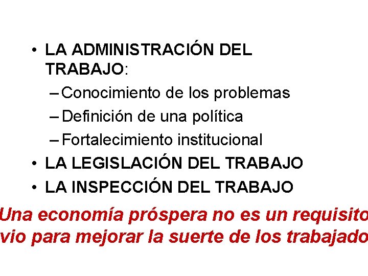  • LA ADMINISTRACIÓN DEL TRABAJO: – Conocimiento de los problemas – Definición de