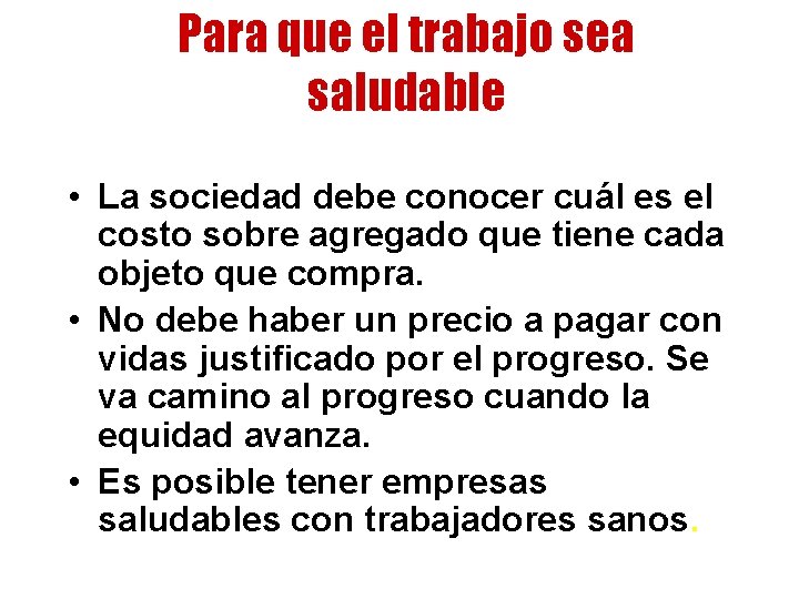 Para que el trabajo sea saludable • La sociedad debe conocer cuál es el