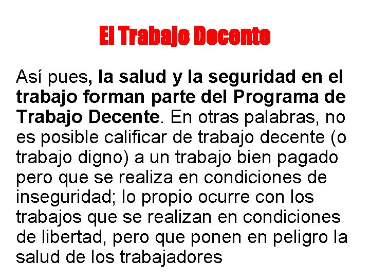 El Trabajo Decente Así pues, la salud y la seguridad en el trabajo forman