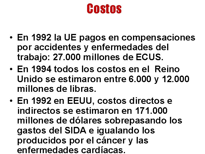 Costos • En 1992 la UE pagos en compensaciones por accidentes y enfermedades del