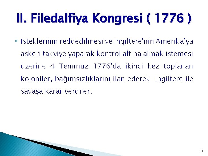 II. Filedalfiya Kongresi ( 1776 ) İsteklerinin reddedilmesi ve İngiltere'nin Amerika’ya askeri takviye yaparak