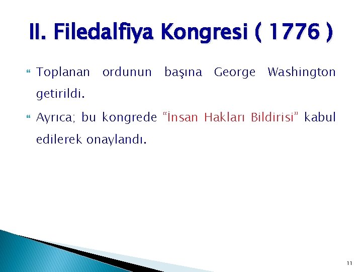 II. Filedalfiya Kongresi ( 1776 ) Toplanan ordunun başına George Washington getirildi. Ayrıca; bu