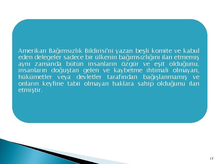 Amerikan Bağımsızlık Bildirisi'ni yazan beşli komite ve kabul eden delegeler sadece bir ülkenin bağımsızlığını