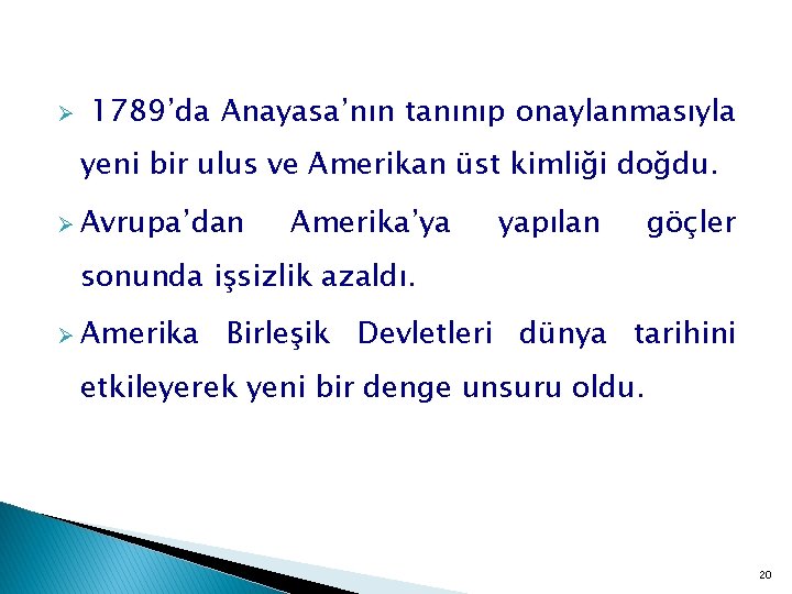 Ø 1789’da Anayasa’nın tanınıp onaylanmasıyla yeni bir ulus ve Amerikan üst kimliği doğdu. Ø