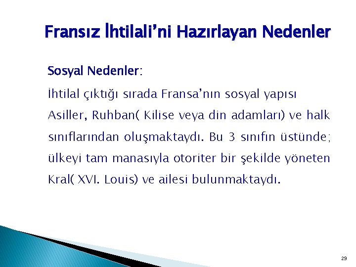 Fransız İhtilali’ni Hazırlayan Nedenler Sosyal Nedenler: İhtilal çıktığı sırada Fransa’nın sosyal yapısı Asiller, Ruhban(