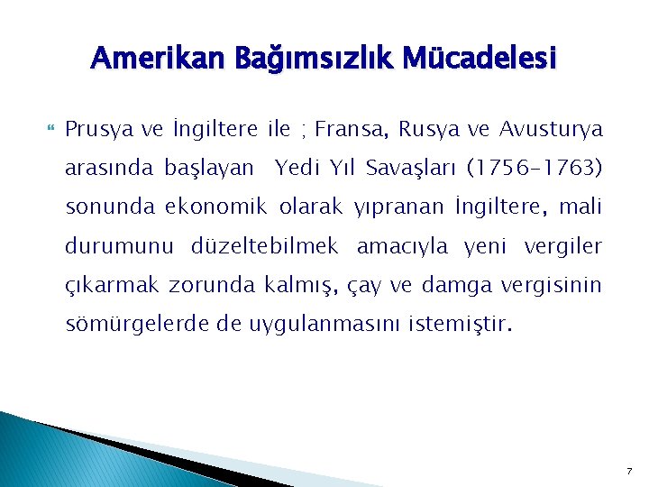 Amerikan Bağımsızlık Mücadelesi Prusya ve İngiltere ile ; Fransa, Rusya ve Avusturya arasında başlayan