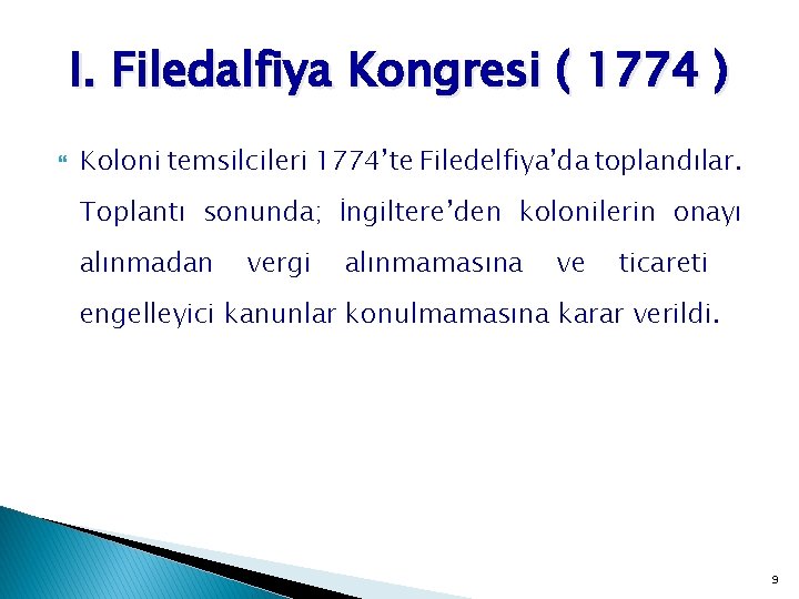 I. Filedalfiya Kongresi ( 1774 ) Koloni temsilcileri 1774’te Filedelfiya’da toplandılar. Toplantı sonunda; İngiltere’den