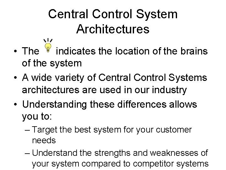 Central Control System Architectures • The indicates the location of the brains of the