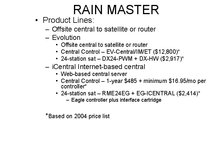 RAIN MASTER • Product Lines: – Offsite central to satellite or router – Evolution