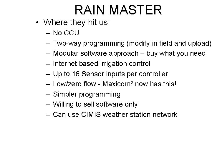 RAIN MASTER • Where they hit us: – – – – – No CCU