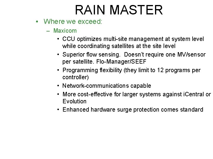 RAIN MASTER • Where we exceed: – Maxicom • CCU optimizes multi-site management at