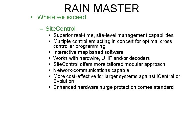 RAIN MASTER • Where we exceed: – Site. Control • Superior real-time, site-level management