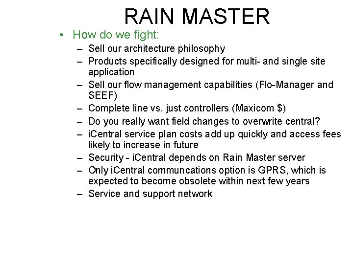 RAIN MASTER • How do we fight: – Sell our architecture philosophy – Products