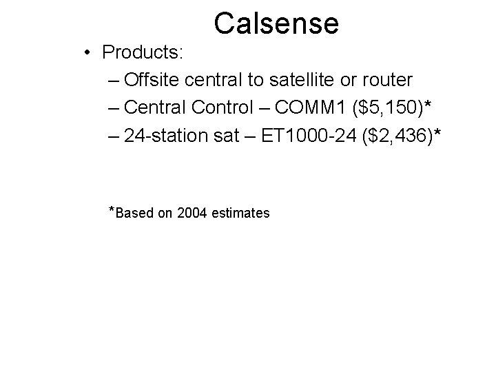 Calsense • Products: – Offsite central to satellite or router – Central Control –