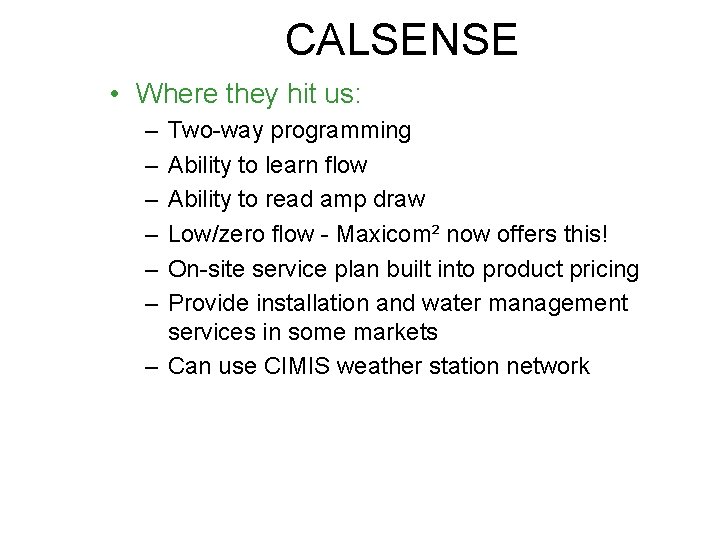 CALSENSE • Where they hit us: – – – Two-way programming Ability to learn