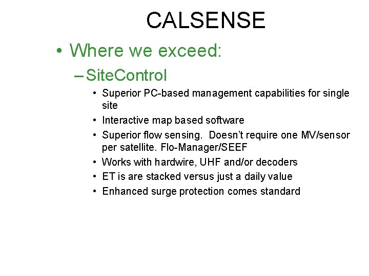 CALSENSE • Where we exceed: – Site. Control • Superior PC-based management capabilities for