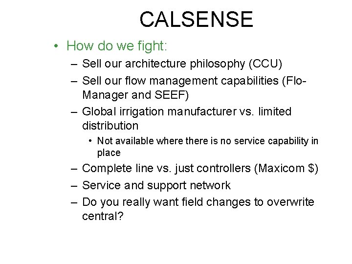 CALSENSE • How do we fight: – Sell our architecture philosophy (CCU) – Sell