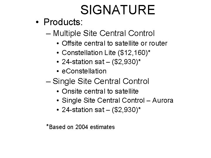 SIGNATURE • Products: – Multiple Site Central Control • • Offsite central to satellite