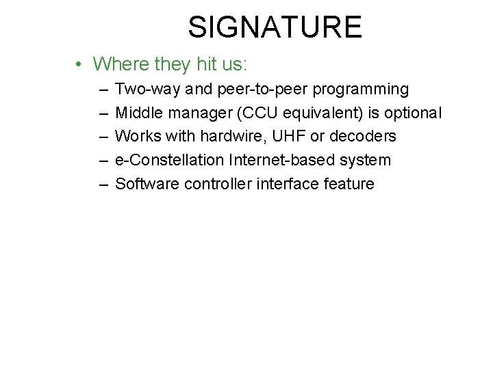 SIGNATURE • Where they hit us: – – – Two-way and peer-to-peer programming Middle