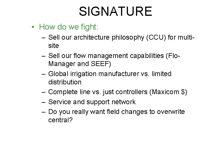 SIGNATURE • How do we fight: – Sell our architecture philosophy (CCU) for multisite
