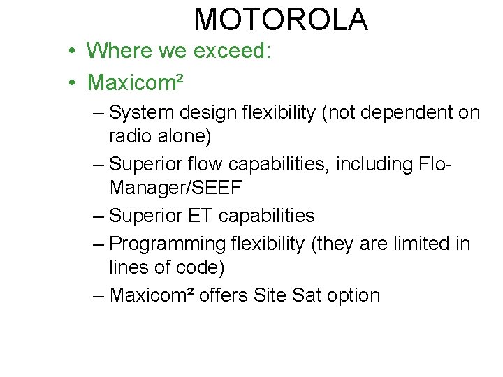 MOTOROLA • Where we exceed: • Maxicom² – System design flexibility (not dependent on