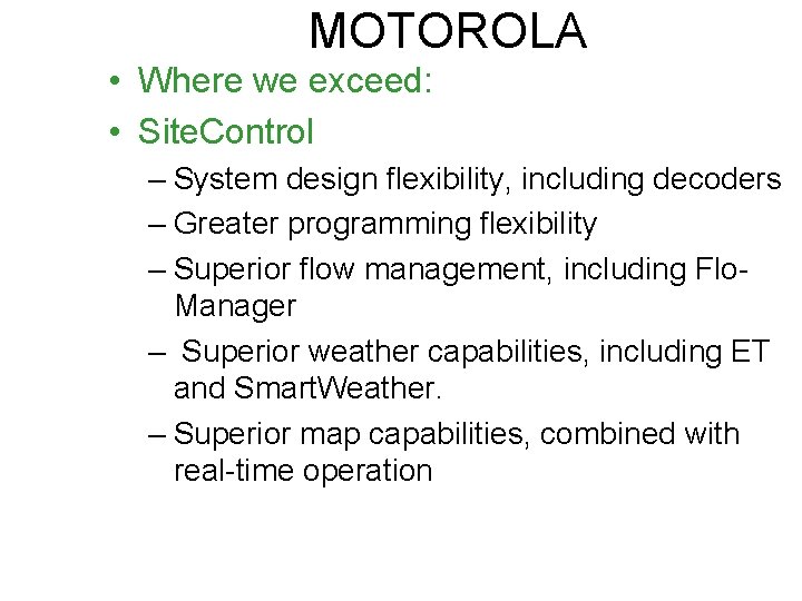 MOTOROLA • Where we exceed: • Site. Control – System design flexibility, including decoders