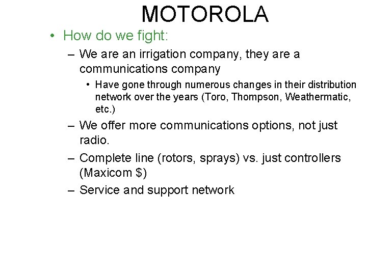 MOTOROLA • How do we fight: – We are an irrigation company, they are