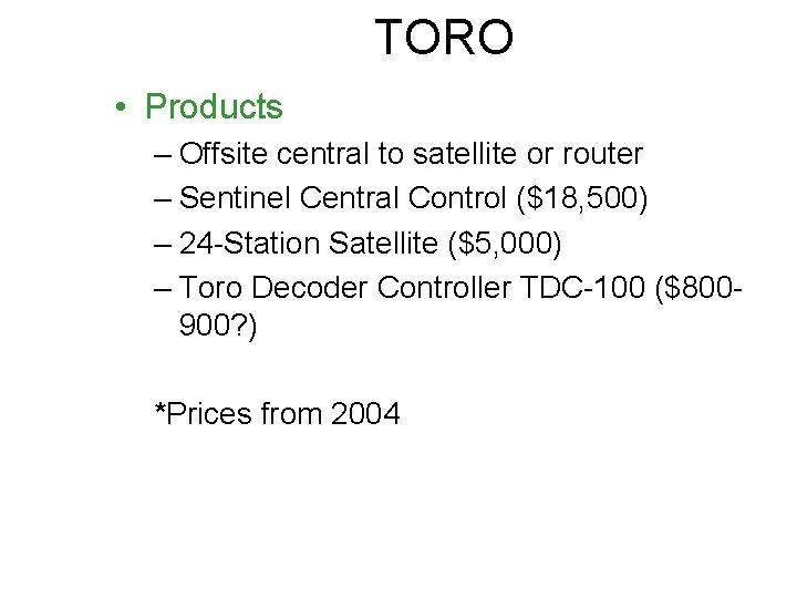 TORO • Products – Offsite central to satellite or router – Sentinel Central Control