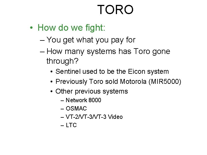 TORO • How do we fight: – You get what you pay for –